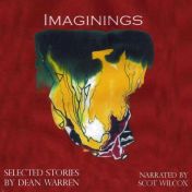 Audible.com link to Dean Warren’s Imaginings, an audiobook of short stories narrated by Scot Wilcox.
