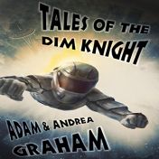 Audible.com link to Adam and Andrea Graham’s Tales of the Dim Knight, a comic superhero audiobook narrated by Scot Wilcox.